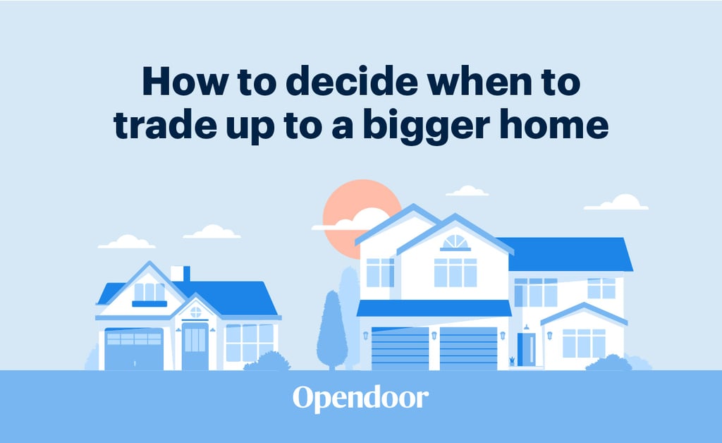 How to decide when to trade up to a bigger home